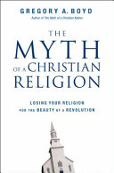 The Myth of a Christian Religion: Losing Your Religion for the Beauty of a Revolution