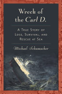 Wreck of the Carl D: A True Story of Loss, Survival and Rescue at Sea