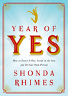Year of Yes: How to Dance It Out, Stand In the Sun and Be Your Own Person
