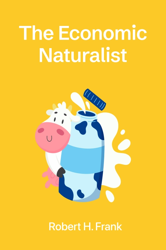 The Economic Naturalist: In Search of Explanations for Everyday Enigmas