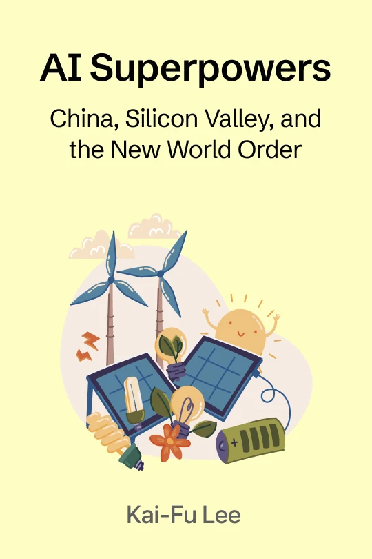 AI Superpowers: China, Silicon Valley, and the New World Order