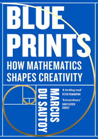 Cover image for Blueprints: How mathematics shapes creativity