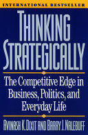 Thinking Strategically: The Competitive Edge in Business, Politics, and Everyday Life