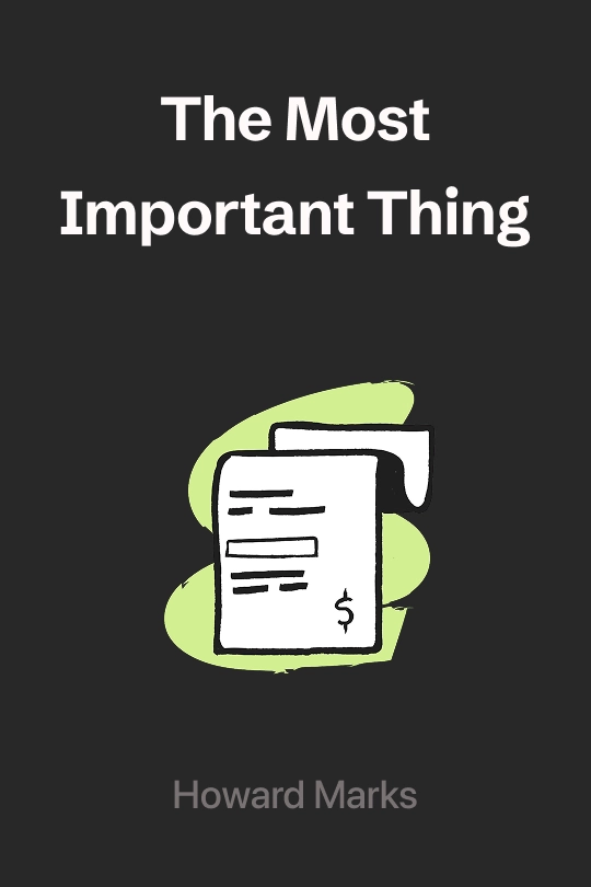 The Most Important Thing: Uncommon Sense for the Thoughtful Investor