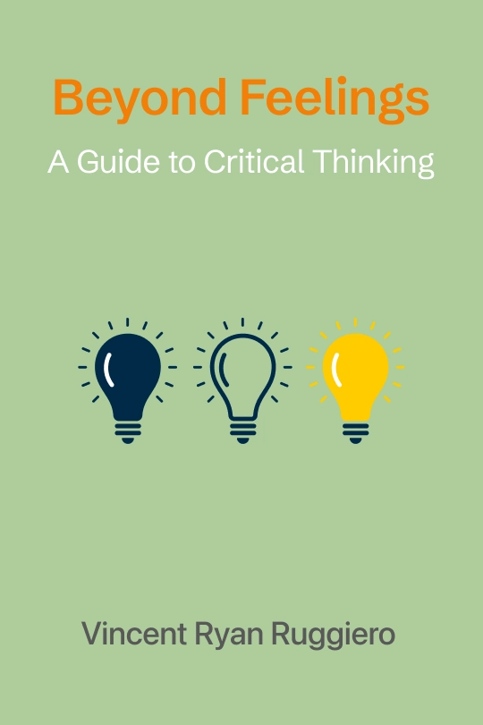 Beyond Feelings: A Guide to Critical Thinking