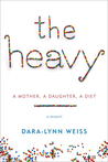 The Heavy: A Mother, a Daughter, a Diet—a Memoir