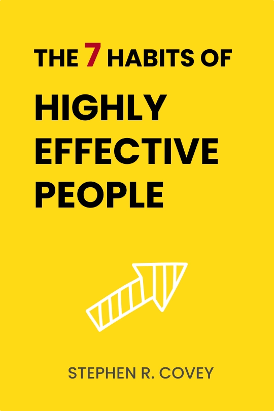 The 7 Habits of Highly Effective People