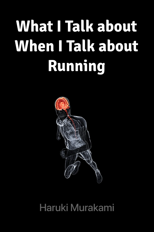 What I Talk About When I Talk About Running