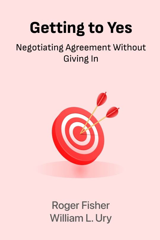 Getting to Yes: Negotiating Agreement Without Giving In