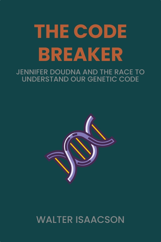 The Code Breaker: Jennifer Doudna and the Race to Understand Our Genetic Code