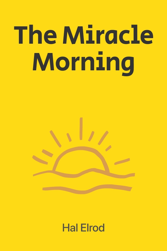 The Miracle Morning: The Not-So-Obvious Secret Guaranteed to Transform Your Life