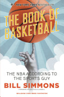 Cover image for The Book of Basketball: The NBA According to The Sports Guy