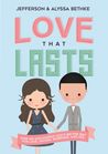 Love That Lasts: How We Discovered God’s Better Way for Love, Dating, Marriage, and Sex Audio Book Summary Cover